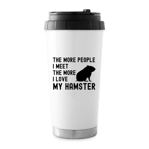 The More People I Meet The More I Love My Hamster - 16 oz Travel Mug