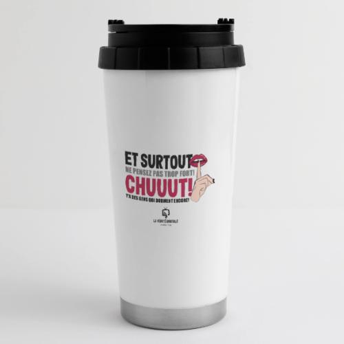 Chuuut! Y'a des gens qui dorment encore - 16 oz Travel Mug