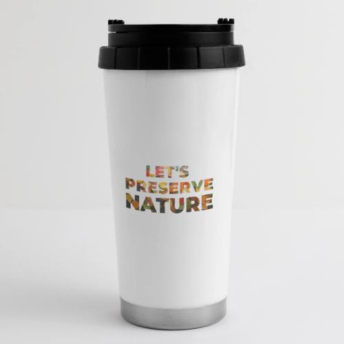 Let's Preserve Nature - 16 oz Travel Mug