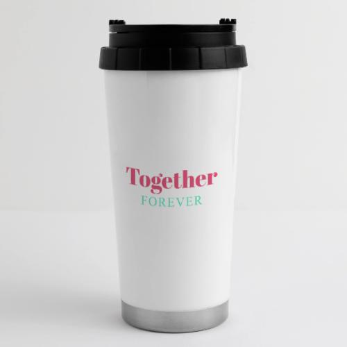 Together Forever Love Quote Design - 16 oz Travel Mug