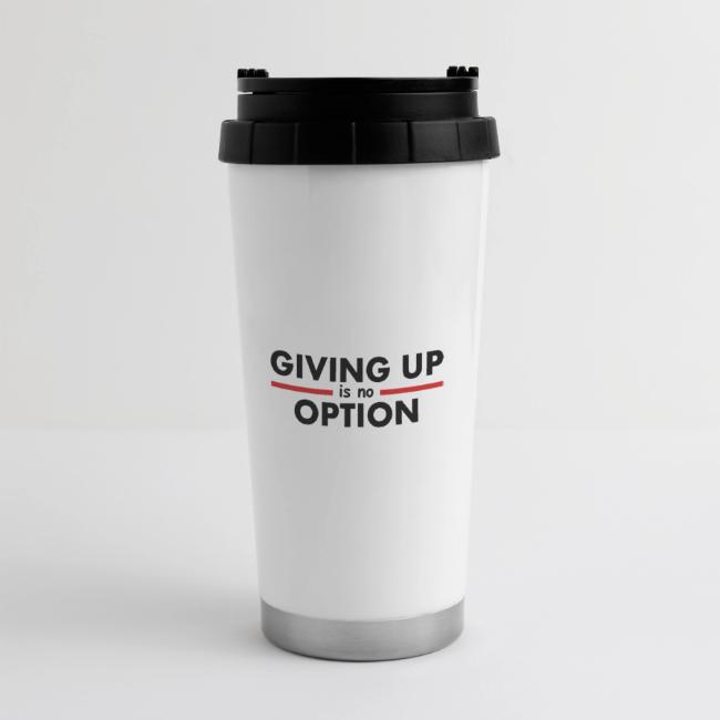 Giving Up is no Option