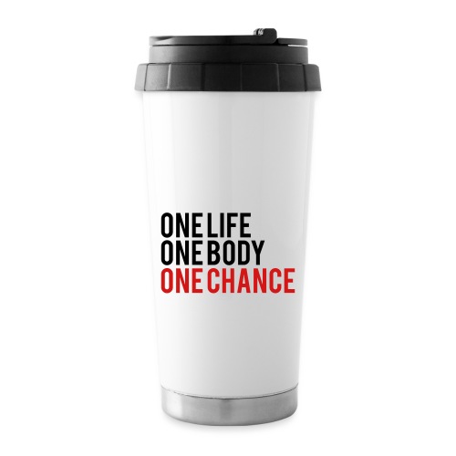 One Life One Body One Chance - Travel Mug