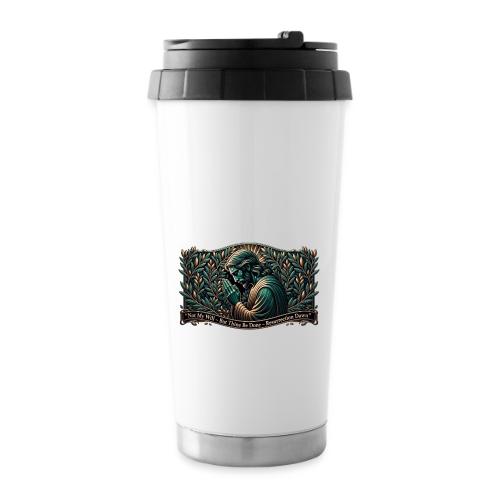 Easter Not My Will Gethsemane T Shirt, Bro Gift - 16 oz Travel Mug