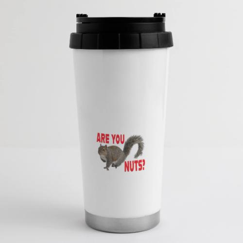 Are You Nuts? - 16 oz Travel Mug