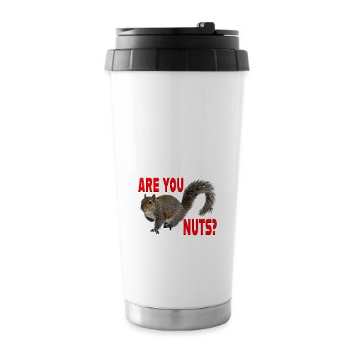 Are You Nuts? - 16 oz Travel Mug