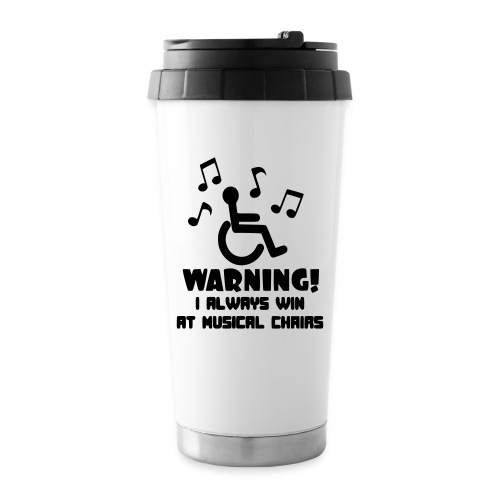 Wheelchair users always win at musical chairs - Travel Mug