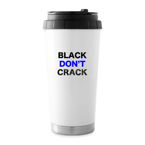 Blacks Do Not Crack - 16 oz Travel Mug