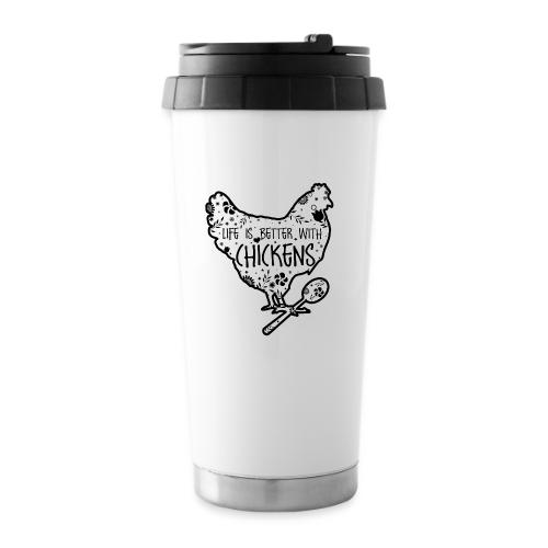 Life is Better with Chickens! - 16 oz Travel Mug