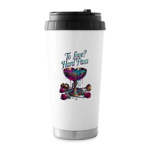 To Love? Hard Pass T-Shirt - 16 oz Travel Mug