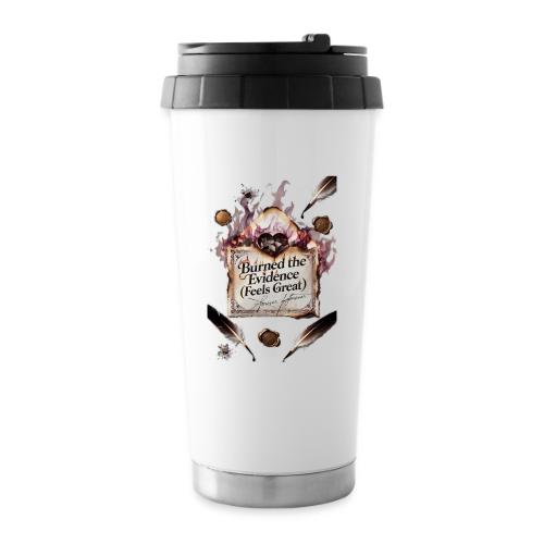 Burned the Evidence (Feels Great) T-Shirt - 16 oz Travel Mug