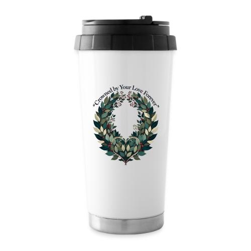 Crowned by Your Love Forever Laurel Wreath T-Shirt - 16 oz Travel Mug