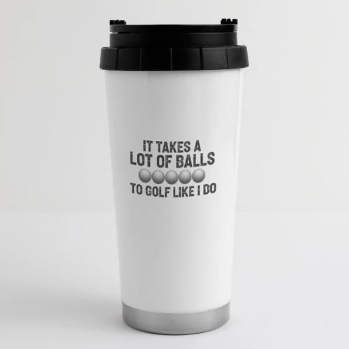 It Takes A Lot Of Balls Funny Sarcastic Quote - 16 oz Travel Mug