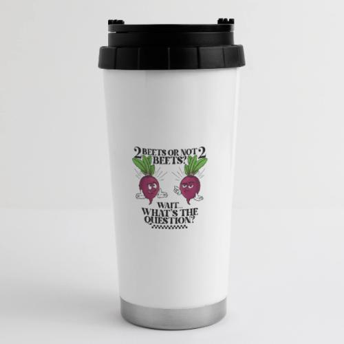 Two beets or not - 16 oz Travel Mug