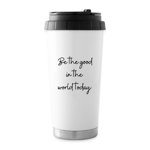 Be the good in the world - Travel Mug