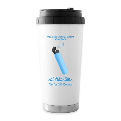 Emotional Support Water Bottle T-Shirt | Still Anx - 16 oz Travel Mug