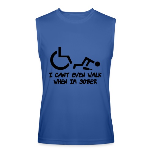 A wheelchair user also can't walk when he is sober - Men’s Performance Sleeveless Shirt