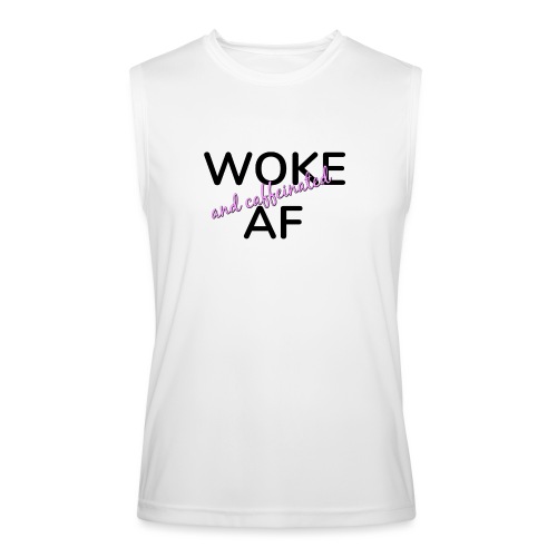 Woke & Caffeinated AF design - Men’s Performance Sleeveless Shirt