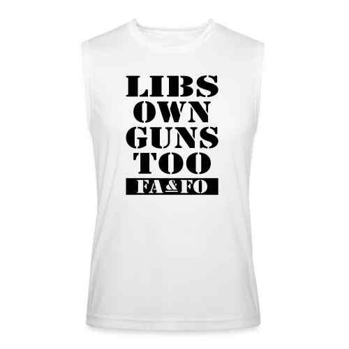Libs Own Guns Too FAAFO - Men’s Performance Sleeveless Shirt