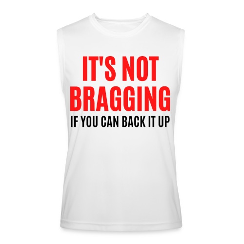 IT'S NOT BRAGGING If You Can Back It Up (red black - Men’s Performance Sleeveless Shirt