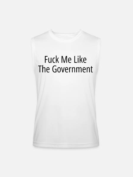 Fuck Me Like The Government | Government Fucks Me - Men’s Performance Sleeveless Shirt - white - Front