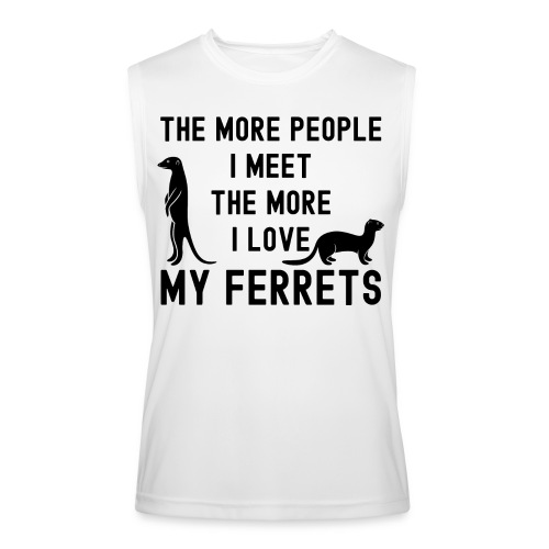 The More People I Meet The More I Love My Ferrets - Men’s Performance Sleeveless Shirt