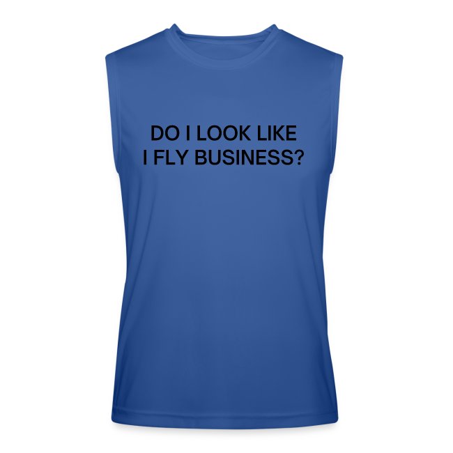 Do I Look Like I Fly Business? (in black letters)