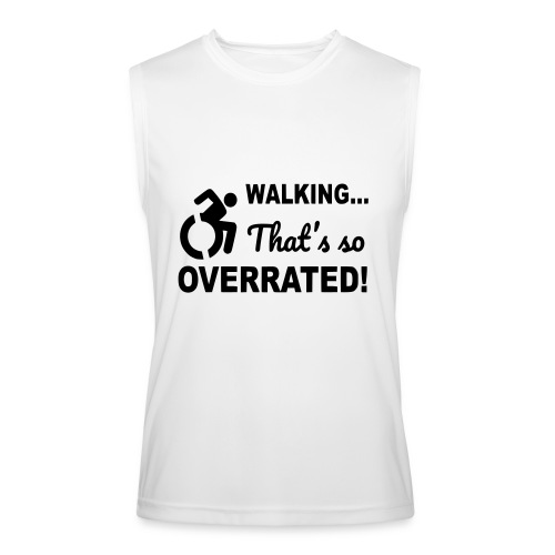 Walking that is overrated. Wheelchair humor * - Men’s Performance Sleeveless Shirt