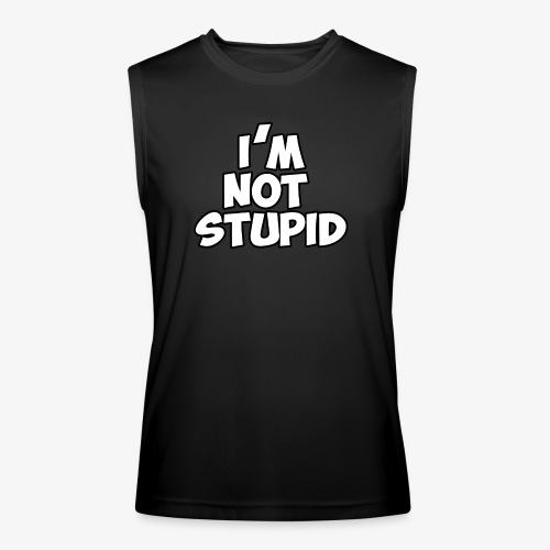 I'm Not Stupid - Men’s Performance Sleeveless Shirt