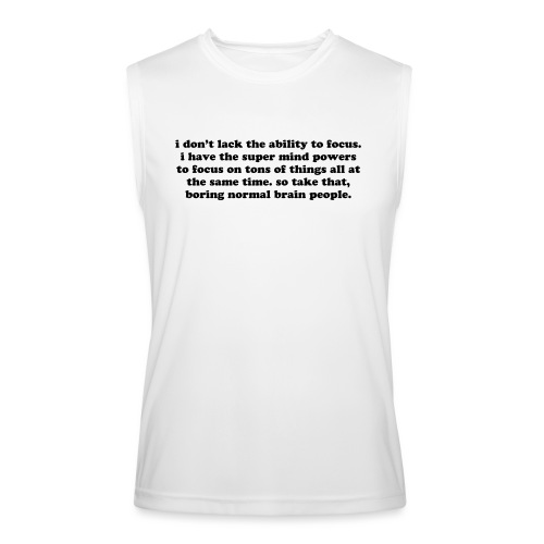 ADHD super mind powers quote. Funny ADD humor - Men’s Performance Sleeveless Shirt