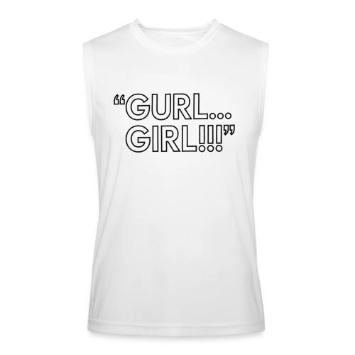 GURL… GIRL!!! Meme Quote Typography - Men’s Performance Sleeveless Shirt