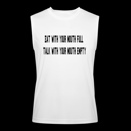 Eat Full Talk Empty - Men’s Performance Sleeveless Shirt