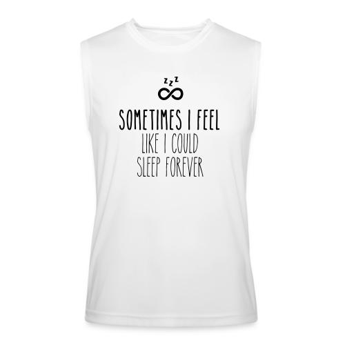Sometimes I feel like I could sleep forever - Men’s Performance Sleeveless Shirt