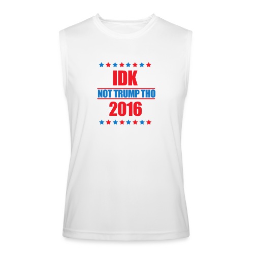 IDK Not Trump Tho - Men’s Performance Sleeveless Shirt