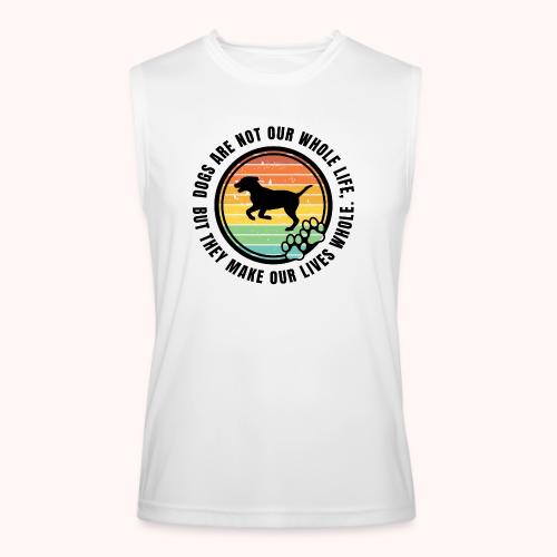 Dogs make our lives whole - Men’s Performance Sleeveless Shirt