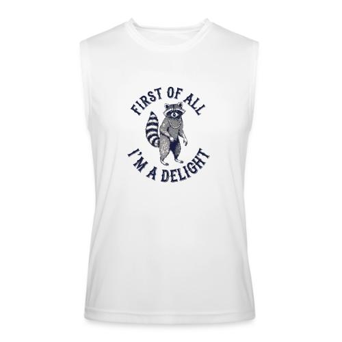 Funny Raccoon Tee – First Of All I'm A Delight - Men’s Performance Sleeveless Shirt