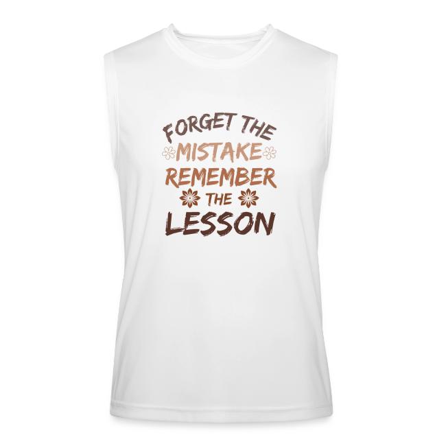 Forget the mistake remember the lesson.