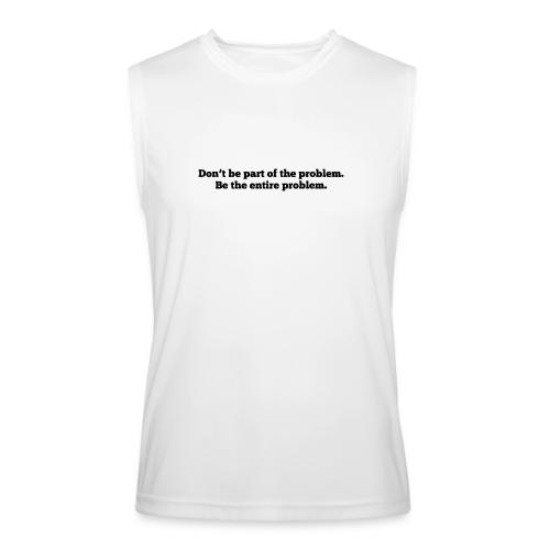 Don't be part of the problem - Men’s Performance Sleeveless Shirt
