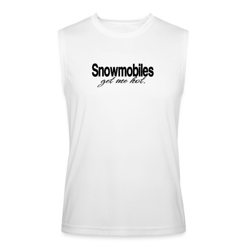 Snowmobiles Get Me Hot - Men’s Performance Sleeveless Shirt