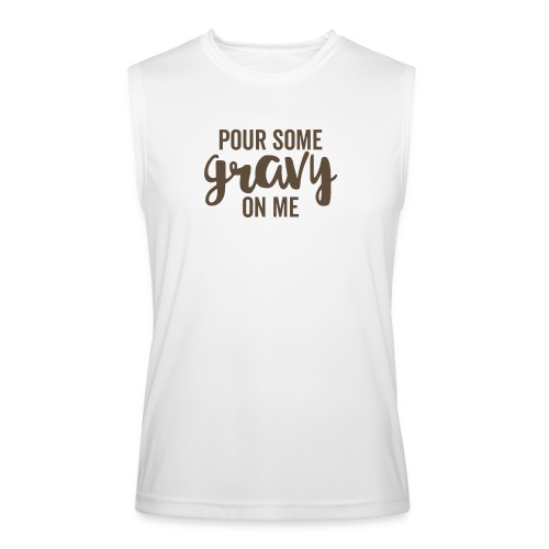 Pour Some Gravy On Me - Men’s Performance Sleeveless Shirt