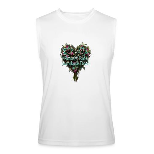 Flowers Fade, Standards Don't T-Shirt - Men’s Performance Sleeveless Shirt