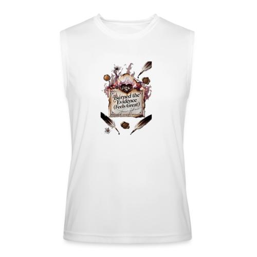 Burned the Evidence (Feels Great) T-Shirt - Men’s Performance Sleeveless Shirt