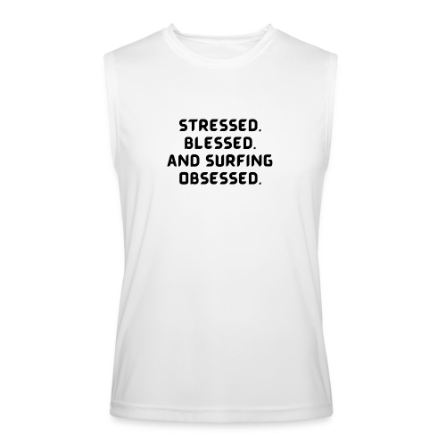 Stressed, blessed, and surfing obsessed! - Men’s Performance Sleeveless Shirt
