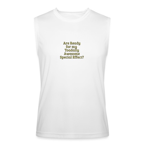 Ready for my Toadally Awesome Special Effect? - Men’s Performance Sleeveless Shirt