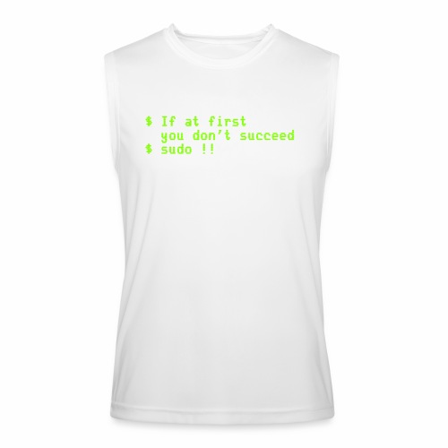 If at first you don't succeed; sudo !! - Men’s Performance Sleeveless Shirt
