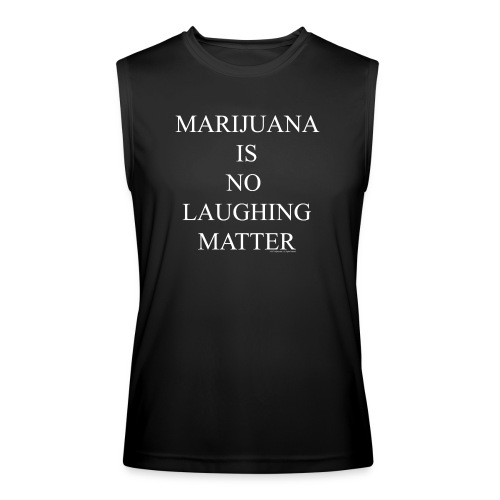 Marijuana Is No Laughing Matter - Men’s Performance Sleeveless Shirt