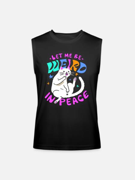  Let Me Be Weird in Peace - Men’s Performance Sleeveless Shirt - black