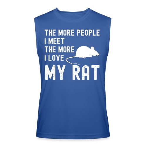 The More People I Meet The More I Love My Rat - Men’s Performance Sleeveless Shirt
