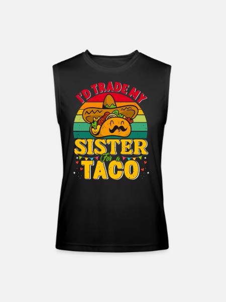 I´d trade my Sister for a Taco Mexican Taccos - Men’s Performance Sleeveless Shirt - black