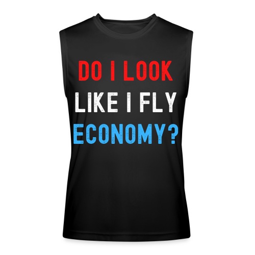DO I LOOK LIKE I FLY ECONOMY? (Distressed USA) - Men’s Performance Sleeveless Shirt
