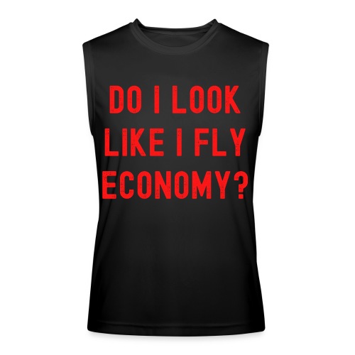 DO I LOOK LIKE I FLY ECONOMY? Distressed Red Font - Men’s Performance Sleeveless Shirt